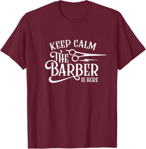 Keep Calm The Barber Is Here Barbershop Barbers T-Shirt - T-Shirt | Maroon