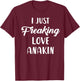 I Just Freaking Love Anakin T-Shirt - T-Shirt | Maroon