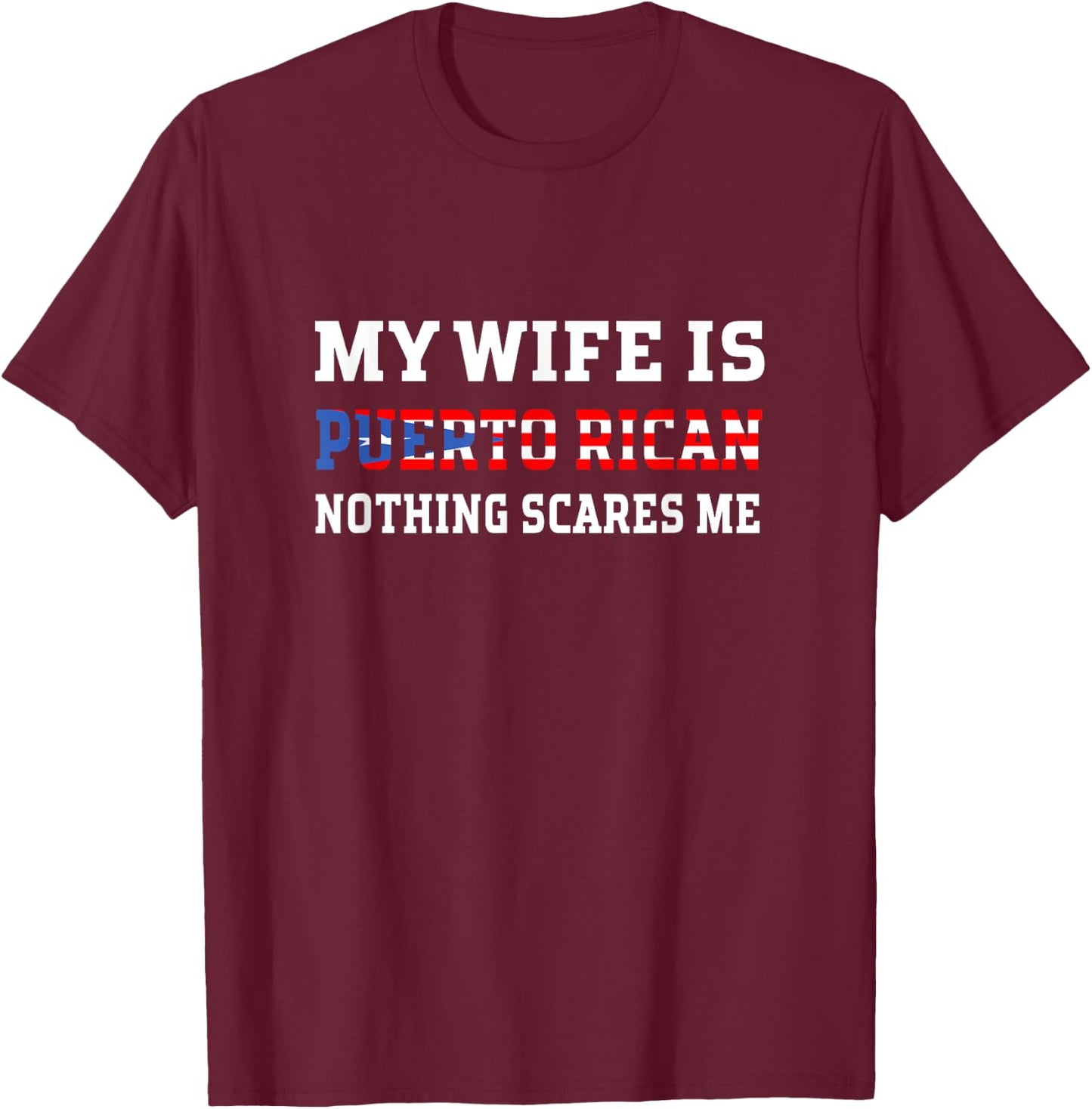 My Wife Is Puerto Rican Nothing Scares Me Husband T-Shirt - T-Shirt | Maroon
