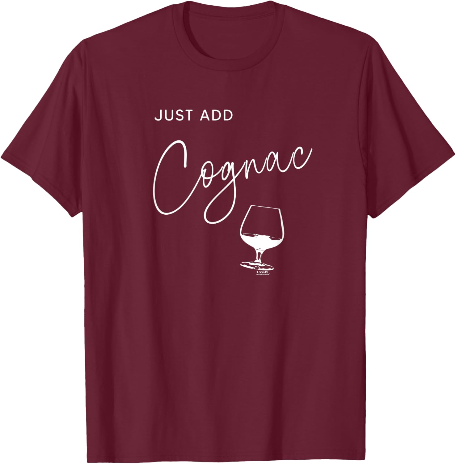 Just Add Cognac, Alcohol , funny drinking T-Shirt - T-Shirt | Maroon