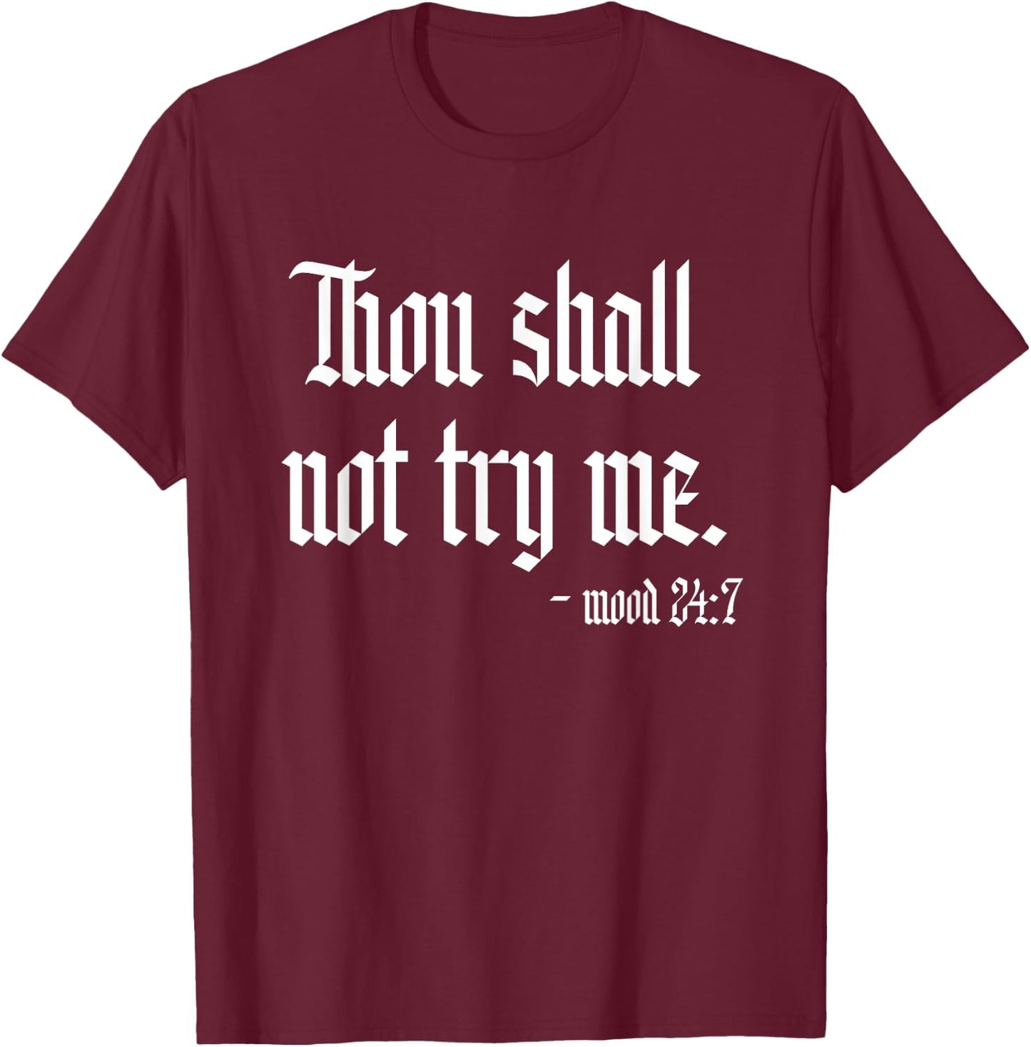Thou Shall Not Try Me Sarcastic Funny Novelty Summer T-Shirt - T-Shirt | Maroon