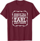 Some of ya'll don't know what happened to Earl and it shows T-Shirt - T-Shirt | Maroon