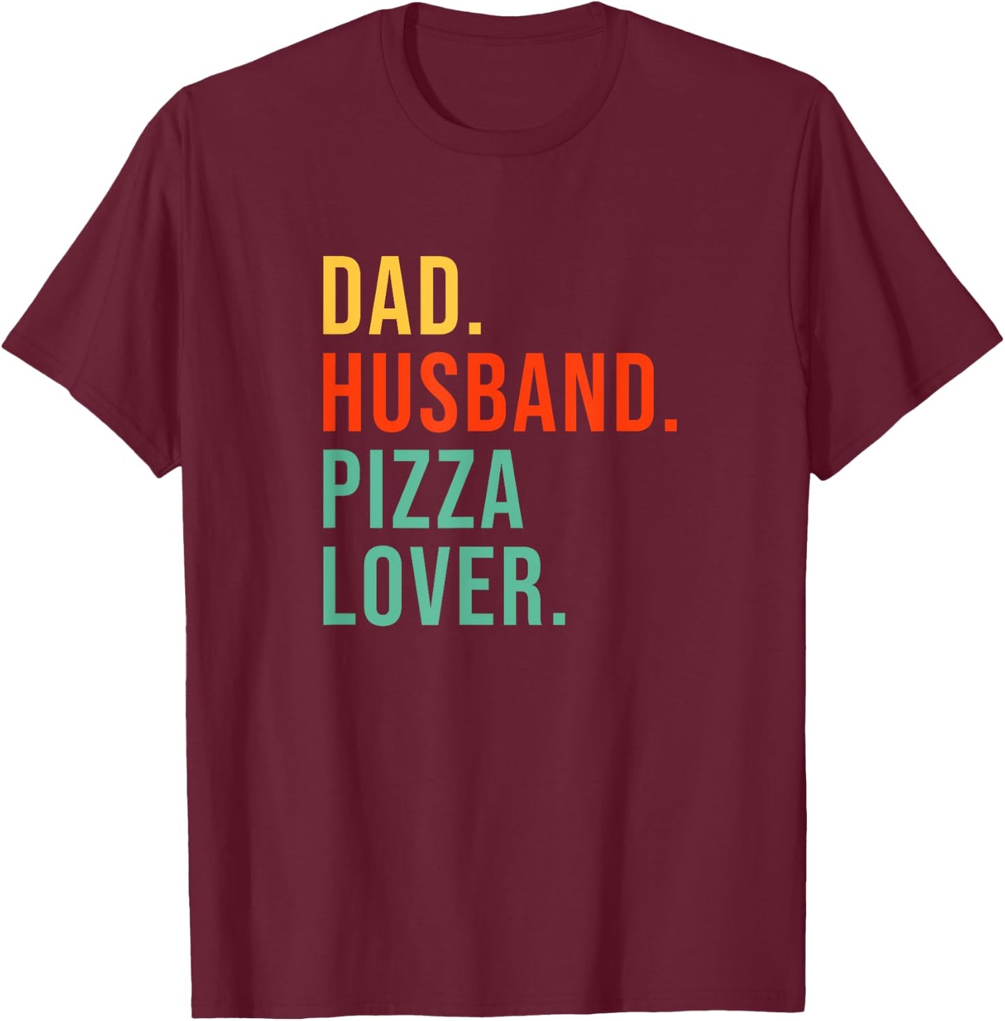 Funny Pizza Dad Husband Legend Pizza Lover Father's Day T-Shirt - T-Shirt | Maroon