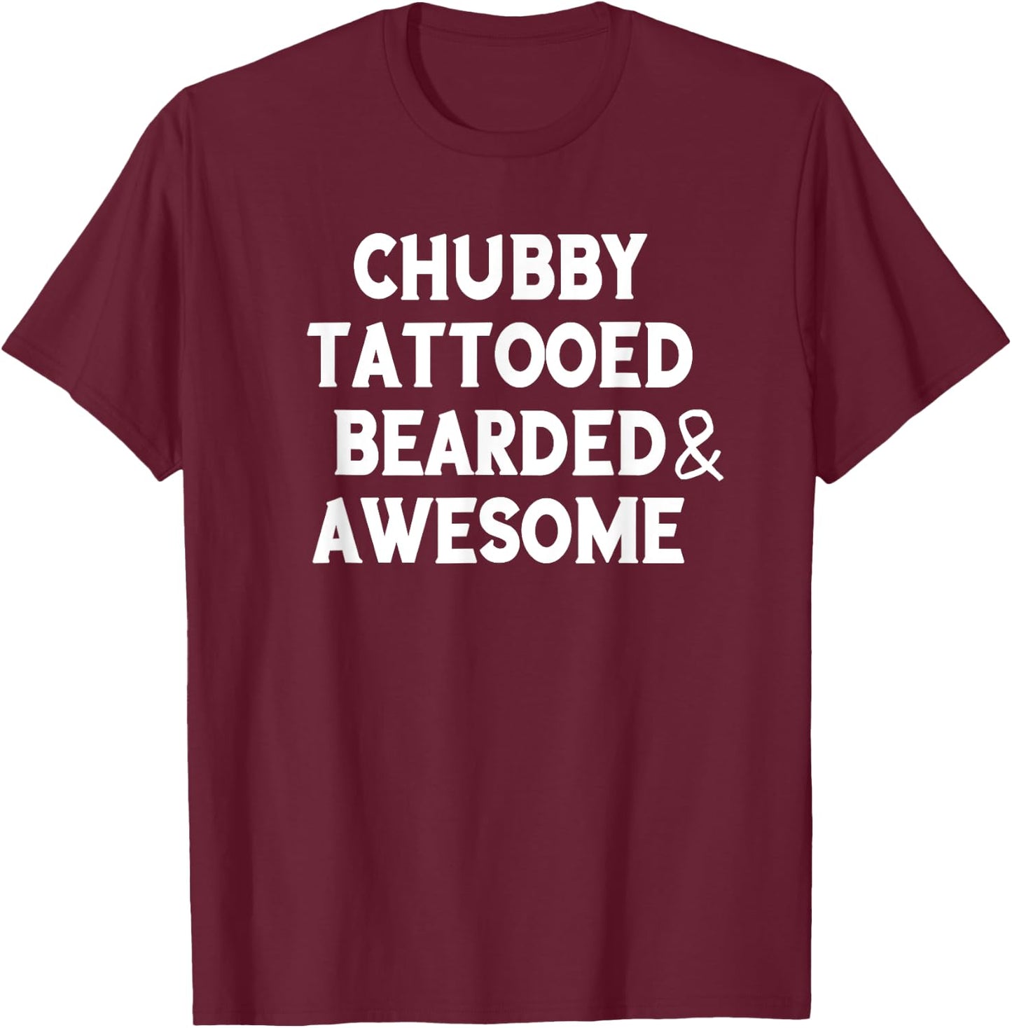 Chubby Tattooed Bearded & Awesome Father's Day gift T-Shirt - T-Shirt | Maroon