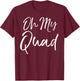 Funny Workout Oh My God Pun Quote Oh My Quad T-Shirt - T-Shirt | Maroon