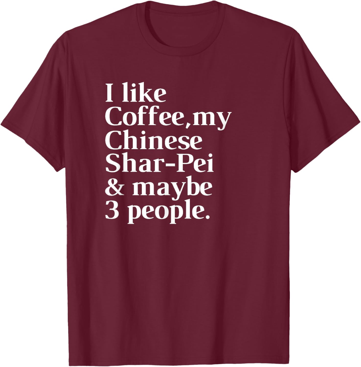 Chinese Shar-Pei Funny Dog Owner Coffee Lover Gift Women Men T-Shirt - T-Shirt | Maroon