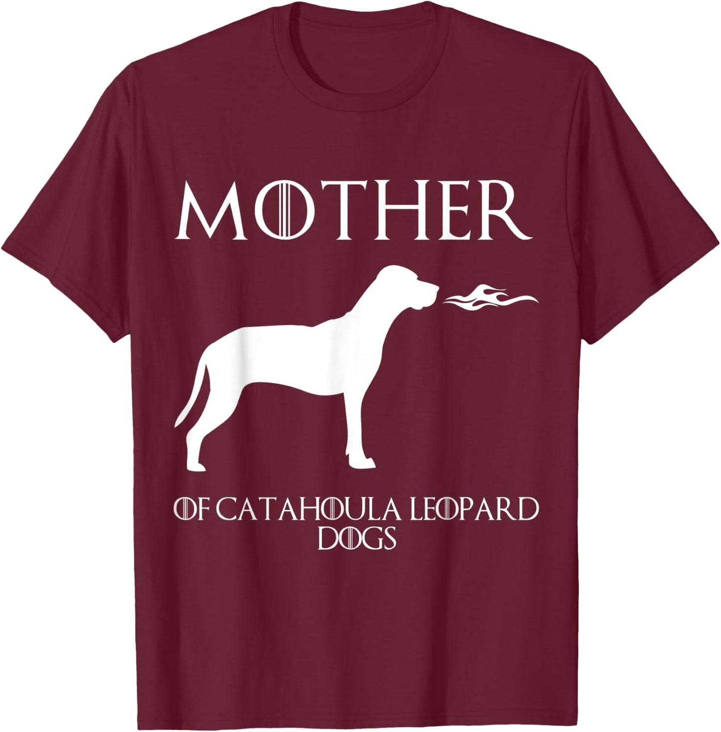 Mother Of Catahoula Leopard Dogs Unrivaled Mothers Day T-Shirt - T-Shirt | Maroon