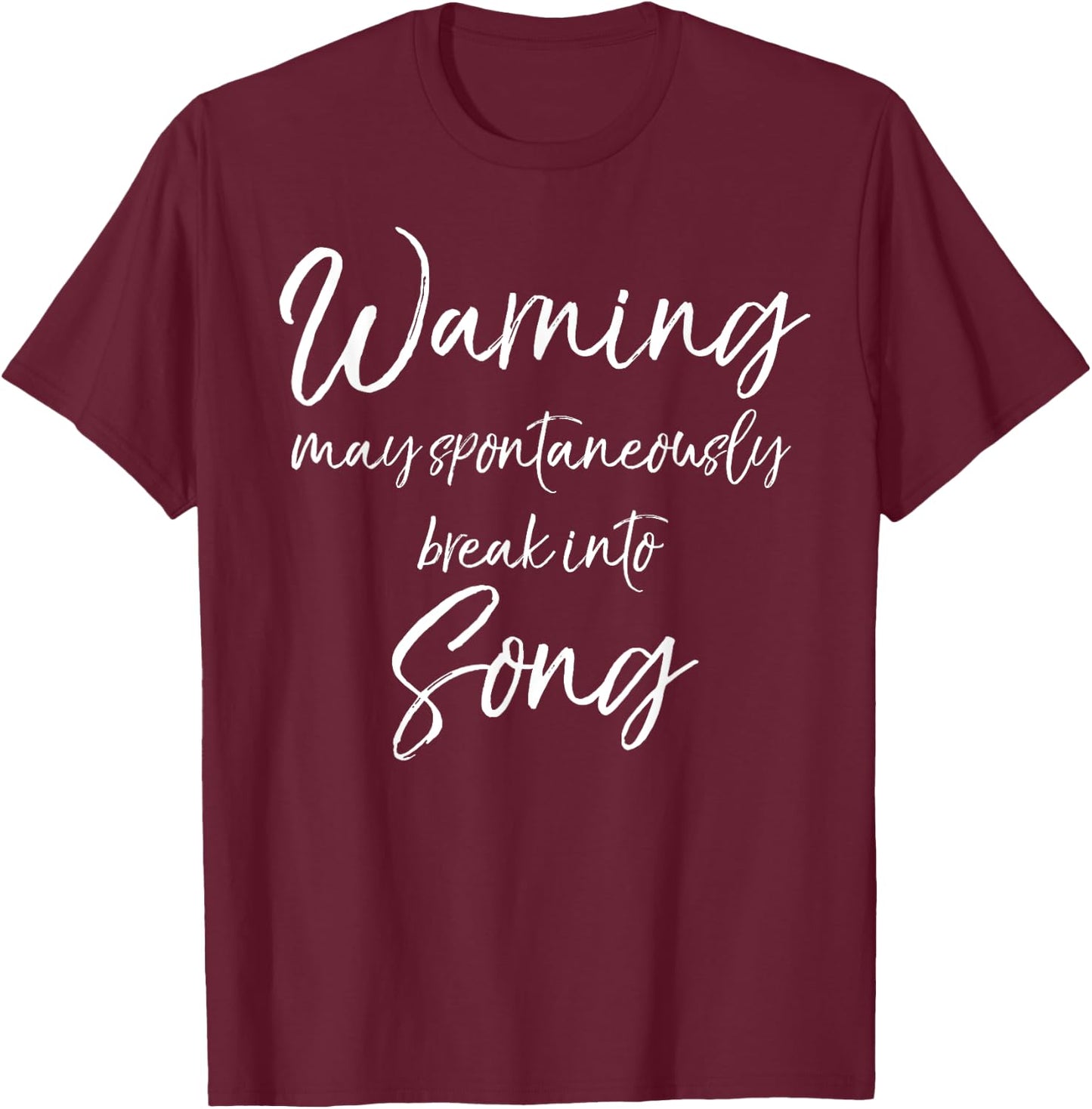Funny Music Quote Warning May Spontaneously Break into Song T-Shirt - T-Shirt | Maroon