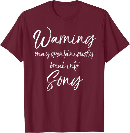 Funny Music Quote Warning May Spontaneously Break into Song T-Shirt - T-Shirt | Maroon