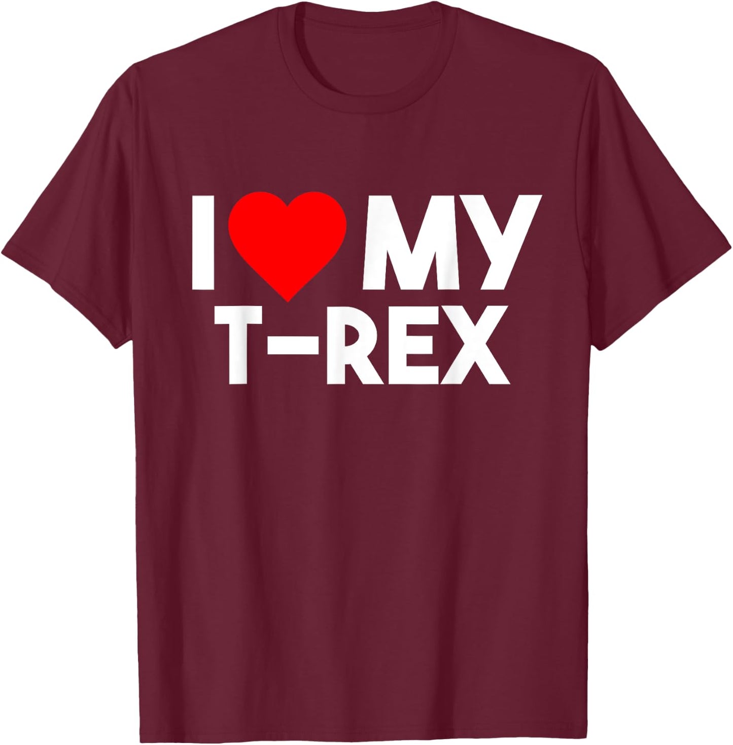 I Love My T-rex Shirt, Funny Animal Lover Couple Matching T-Shirt - T-Shirt | Maroon