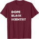 Dope Black Scientist Afro American Graphic Design T-Shirt - T-Shirt | Maroon