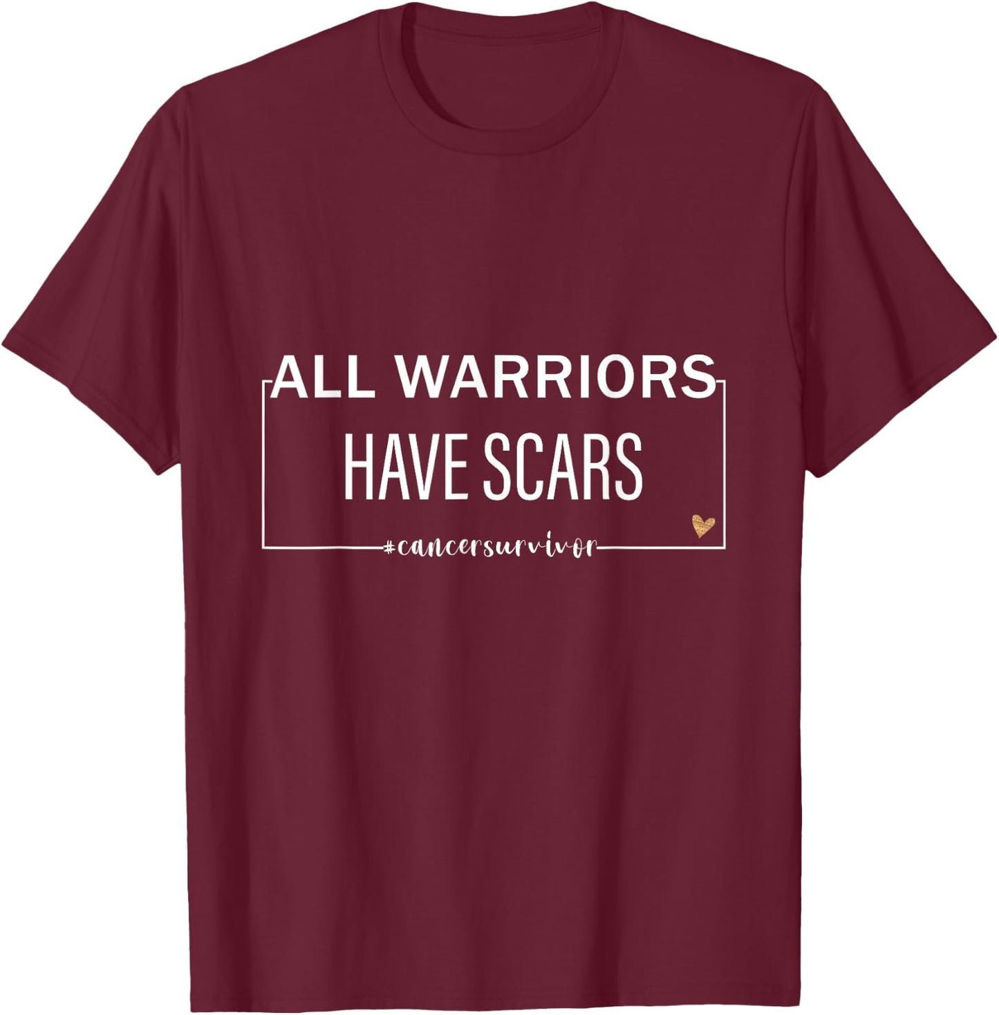 All Warriors have Scars Cancer Survivor Fighter Empowering T-Shirt - T-Shirt | Maroon