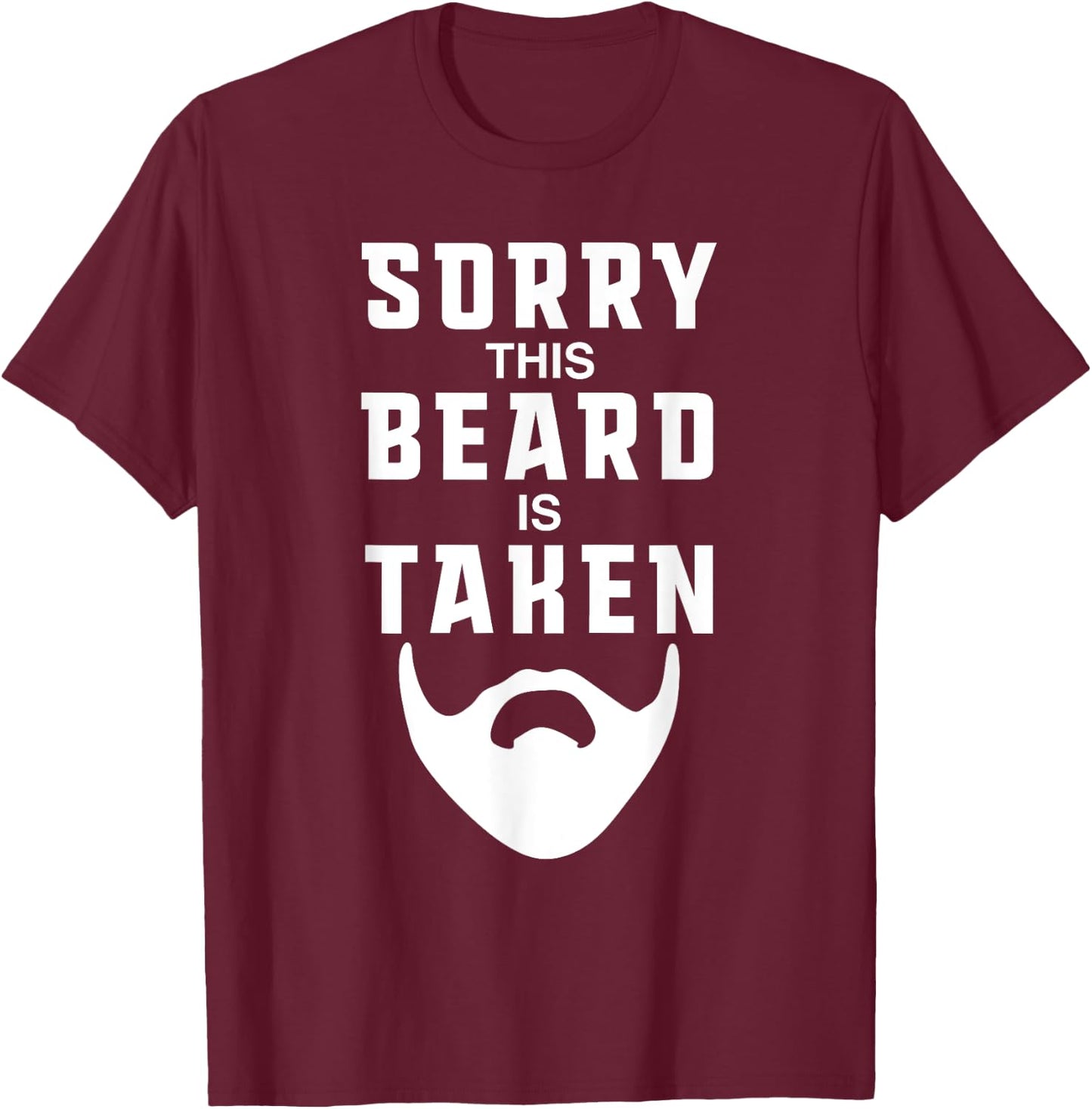 Sorry This Beard is Taken Funny Valentines Day Gift T-Shirt - T-Shirt | Maroon