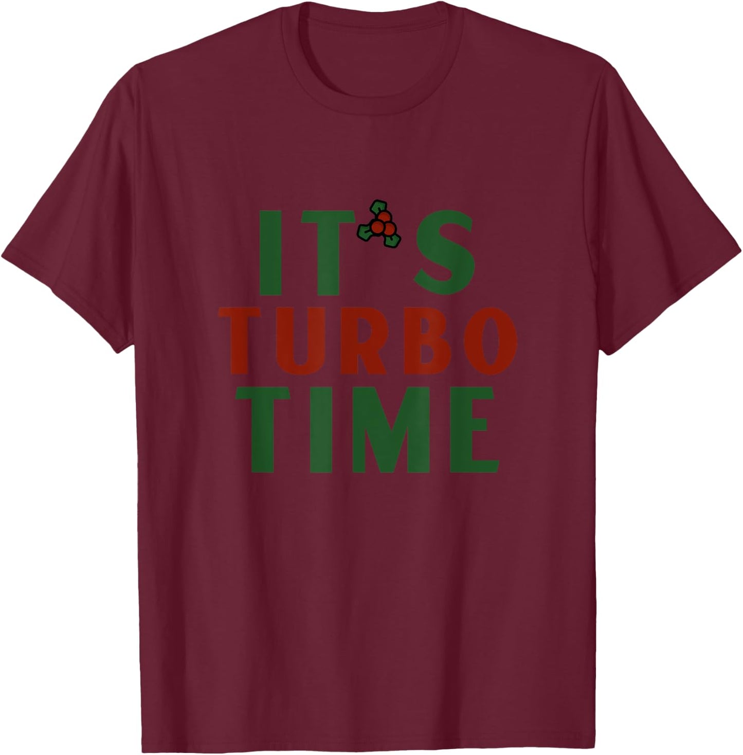 It’s Turbo Time Shirt Jingle All The Way Funny Christmas T-Shirt - T-Shirt | Maroon