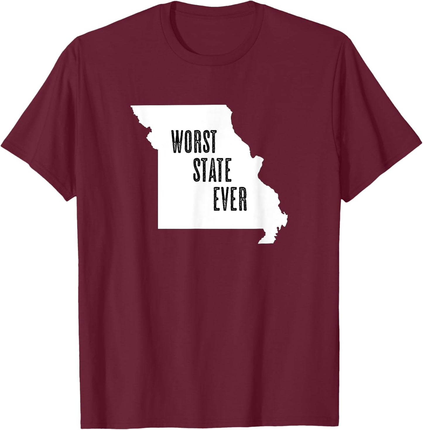 MISSOURI - Worst State Ever | MO Sucks - Funny Graphic T-Shirt - T-Shirt | Maroon