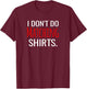 I Don't Do Matching Shirts But I Do Funny Couples T-Shirt - T-Shirt | Maroon