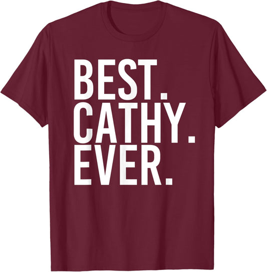 BEST. CATHY. EVER. Gift Name Funny Personalized Women T-Shirt - T-Shirt | Maroon