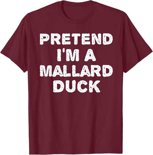 PRETEND I'M A MALLARD DUCK Funny Halloween DIY Costume T-Shirt - T-Shirt | Maroon