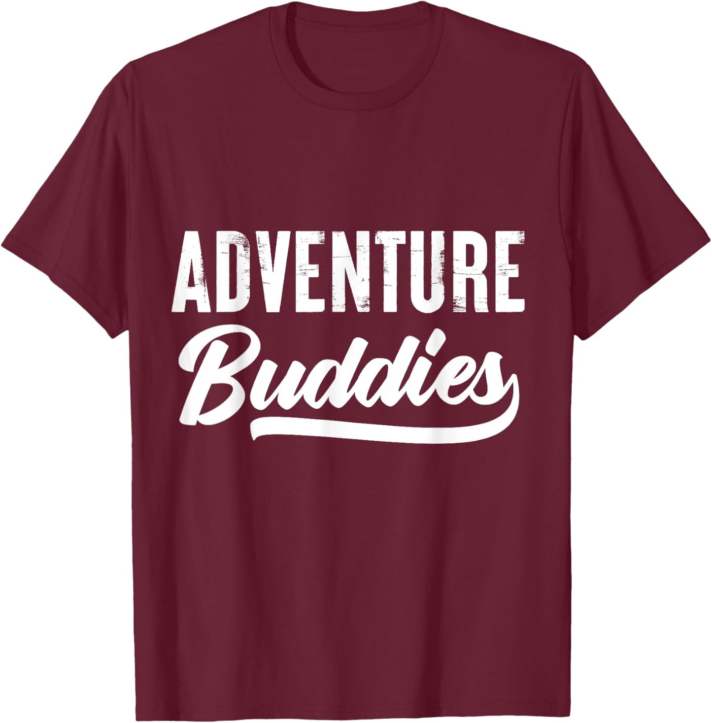 Adventure Buddies Travel Friends Quote Motivation T-Shirt - T-Shirt | Maroon
