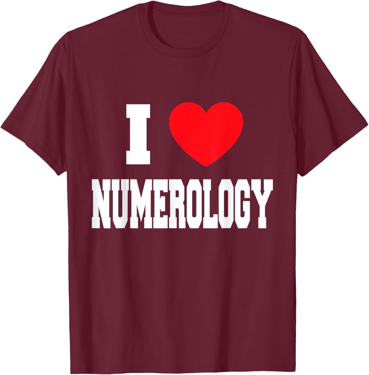 I Love Numerology T-Shirt - T-Shirt | Maroon