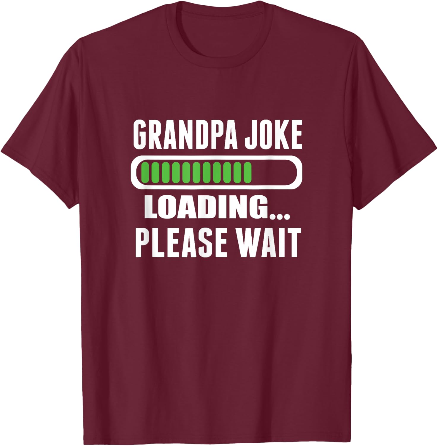 Grandpa Joke Loading Please Wait T-Shirt - T-Shirt | Maroon