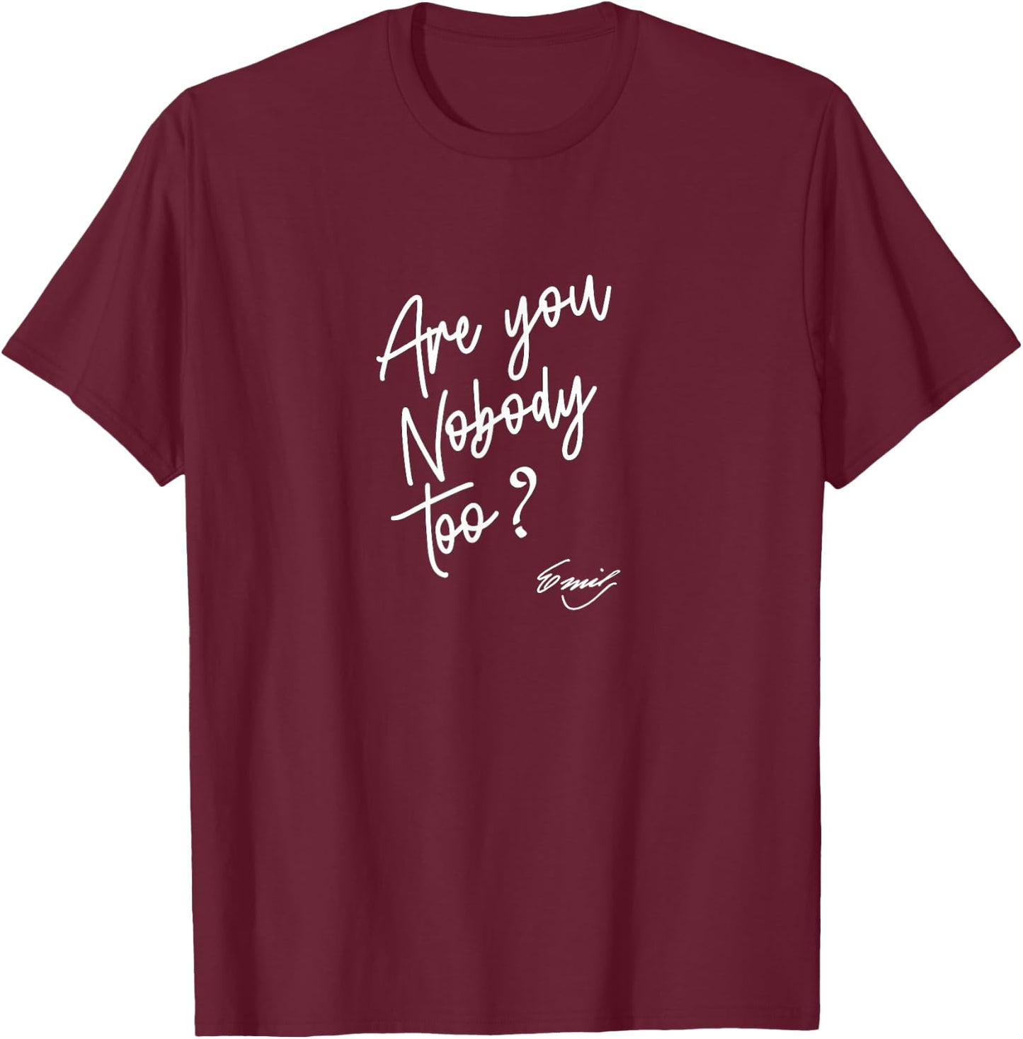 Emily Dickinson Literature - Are You Nobody Too? T-Shirt - T-Shirt | Maroon
