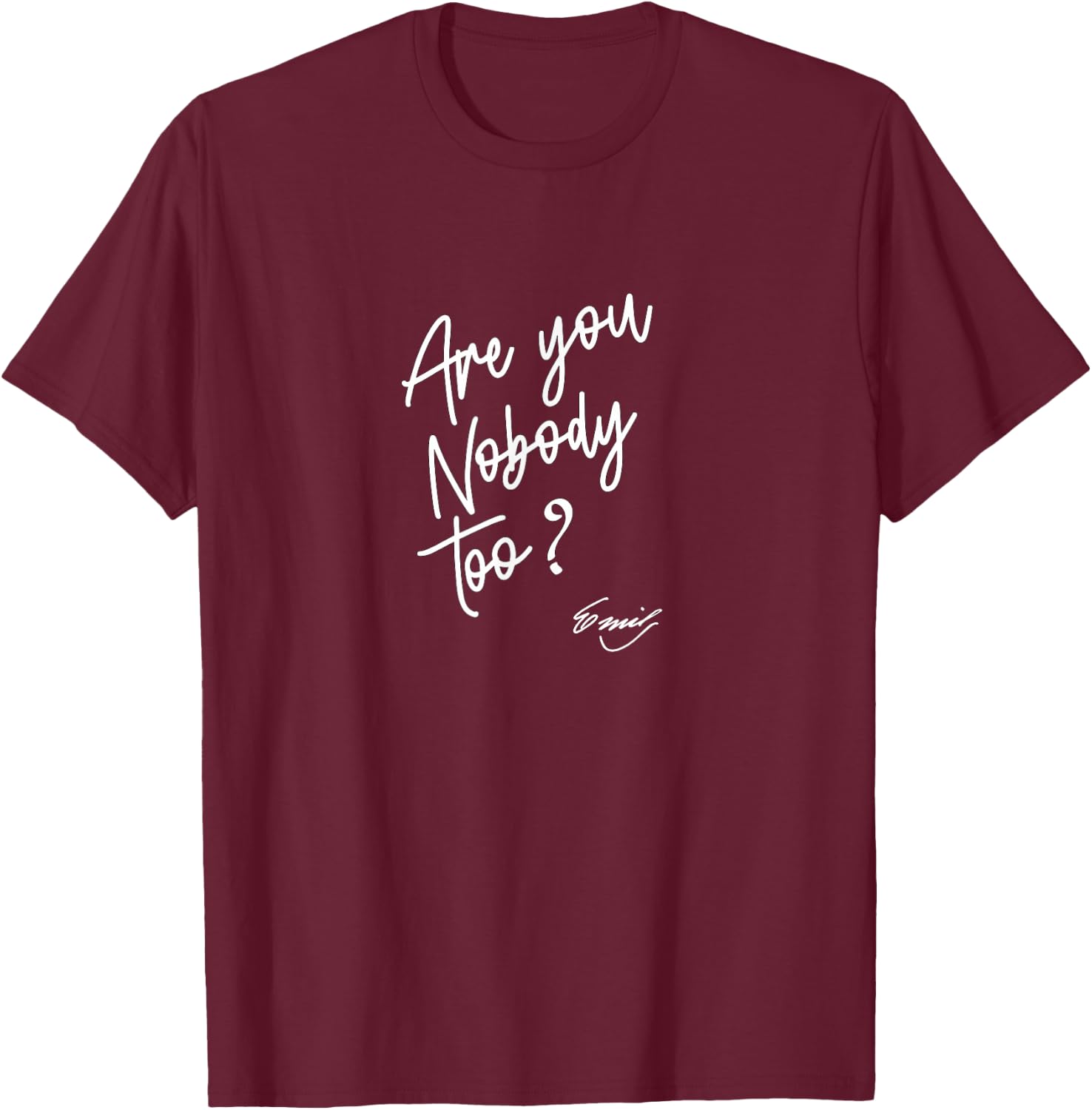 Emily Dickinson Literature - Are You Nobody Too? T-Shirt - T-Shirt | Maroon