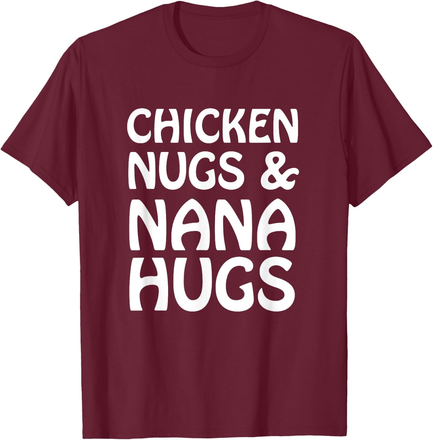 Chicken Nugs And Nana Hugs Funny Cute Kids Lt. T-Shirt - T-Shirt | Maroon