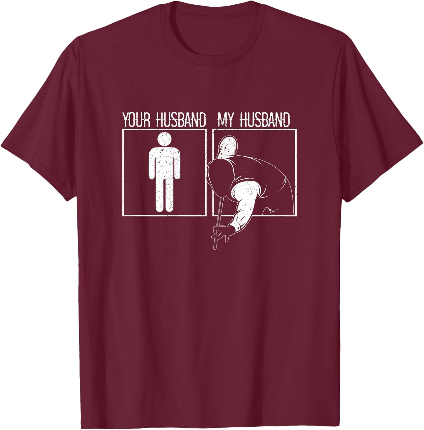 Funny Your Husband My Husband Billiard Pool Player Snooker T-Shirt - T-Shirt | Maroon