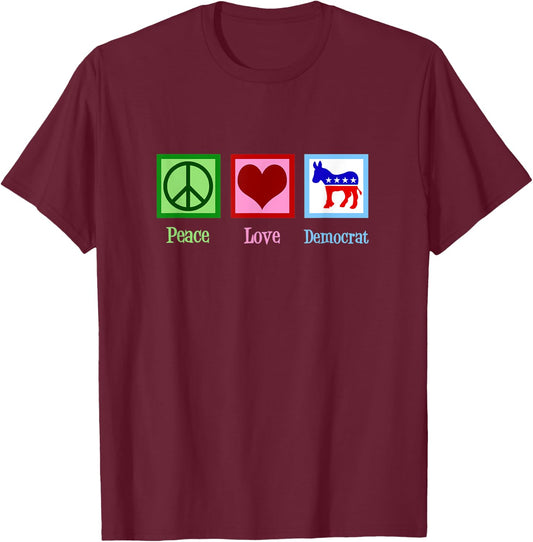 Peace Love Democrat T-Shirt - T-Shirt | Maroon