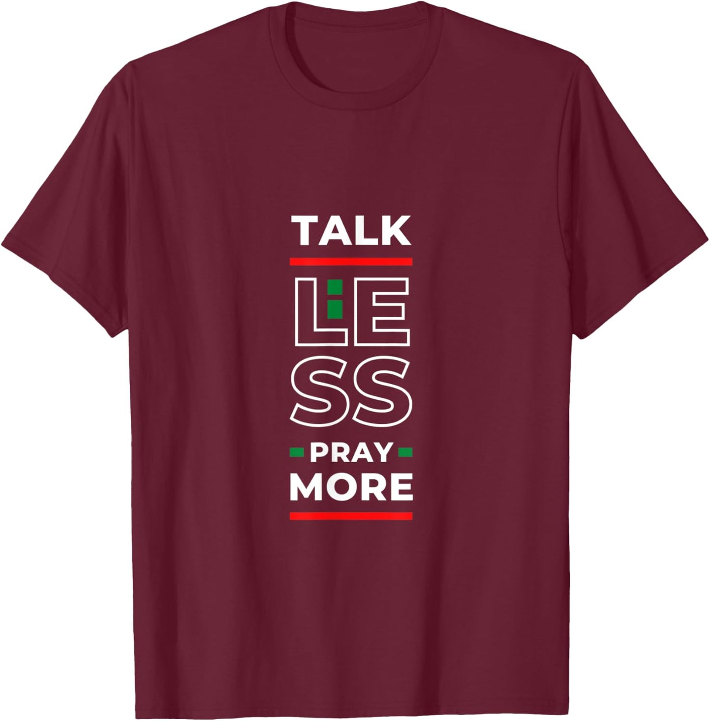 Talk Less Pray More T-Shirt - T-Shirt | Maroon