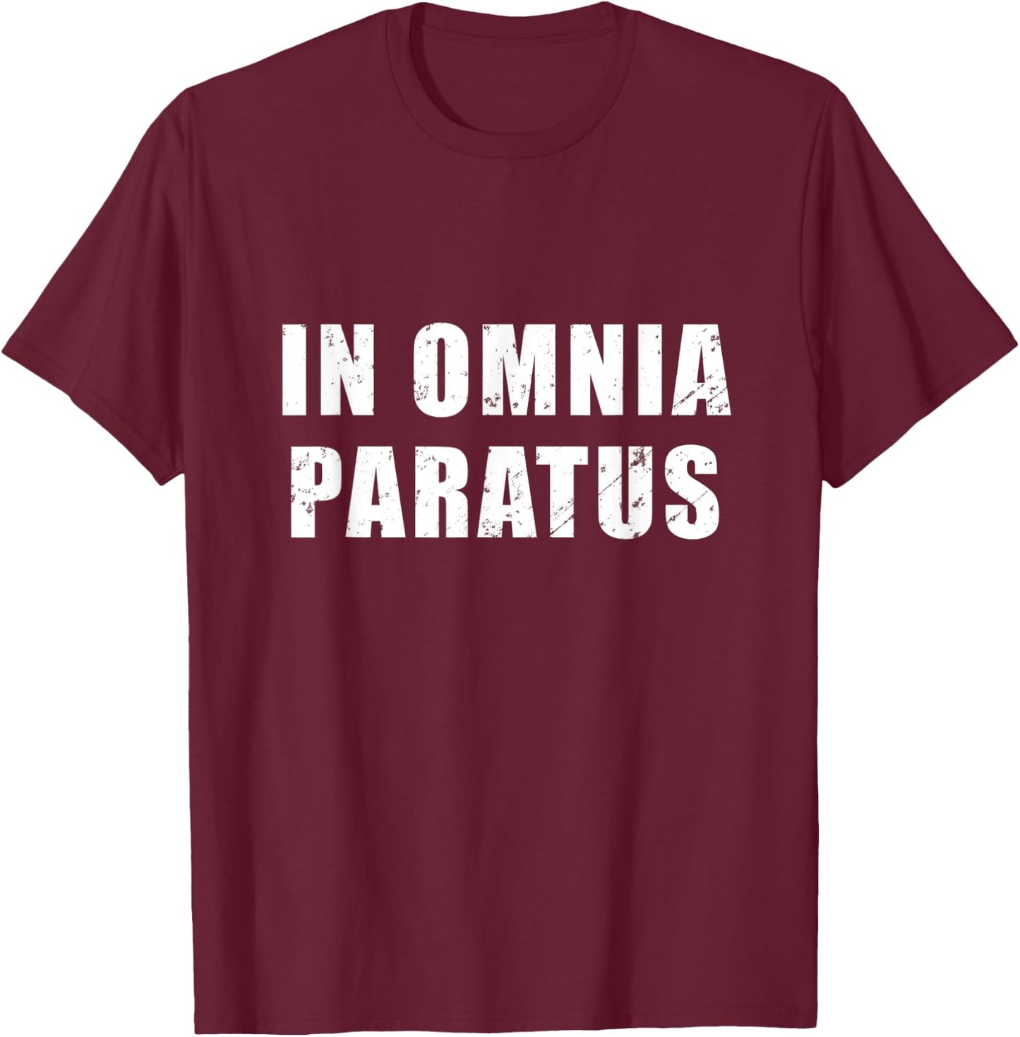 In Omnia Paratus - Latin phrase meaning "Ready for Anything" T-Shirt - T-Shirt | Maroon