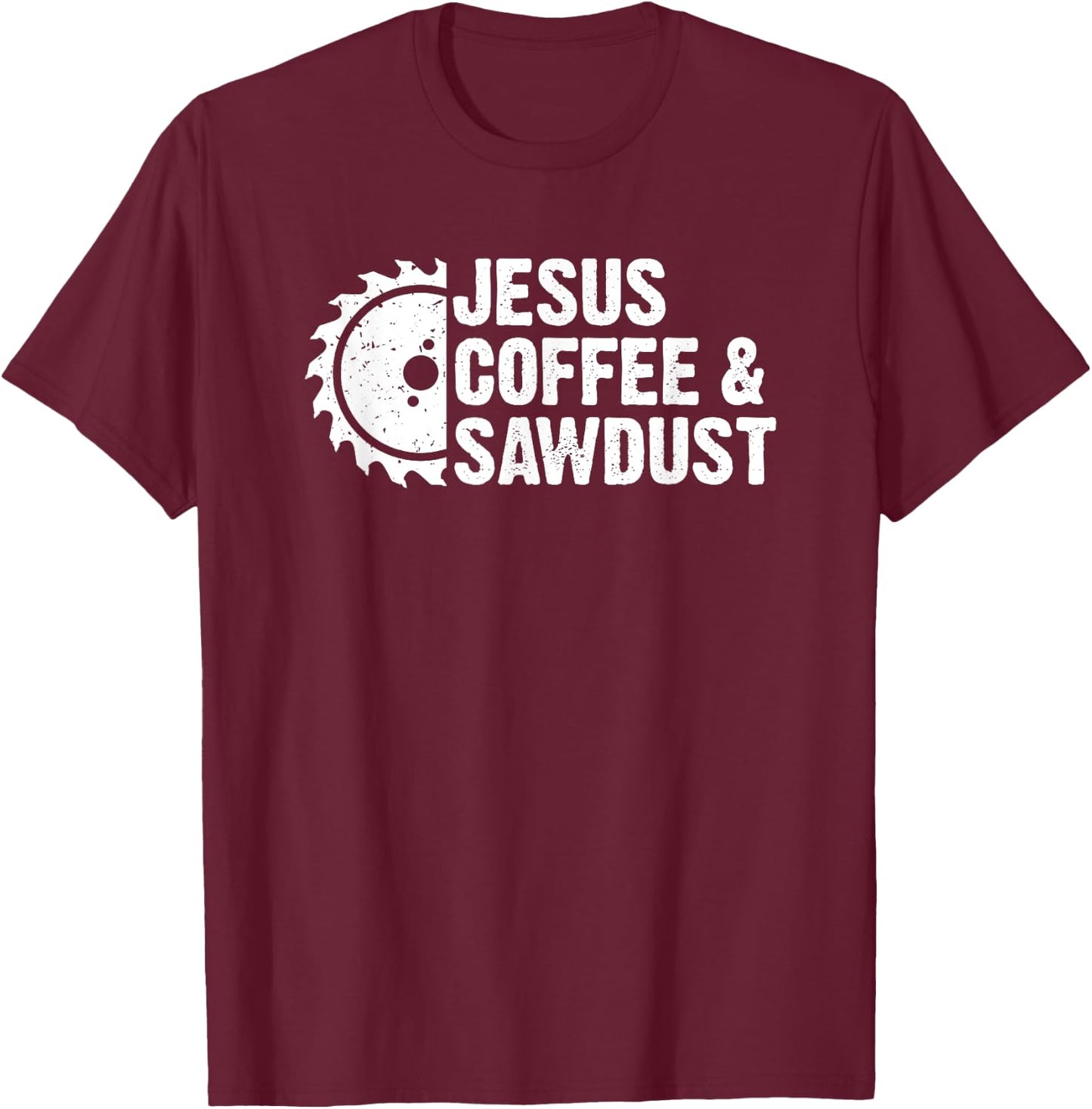 Jesus Coffee & Sawdust - Christian Carpenter Woodworking Dad T-Shirt - T-Shirt | Maroon