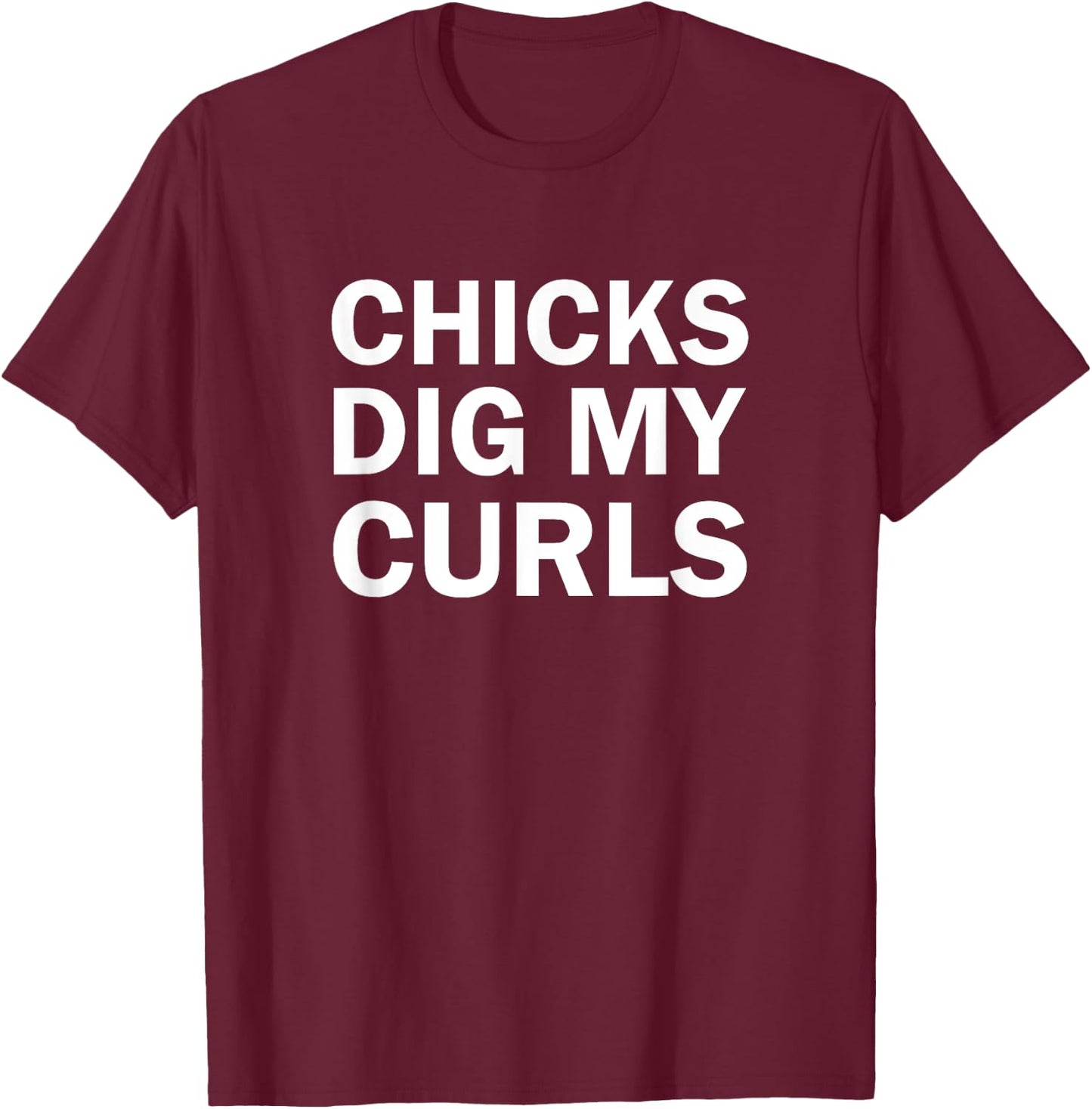 Dig My Curls Funny Chicks Dig My Curly Hair T-Shirt - T-Shirt | Maroon