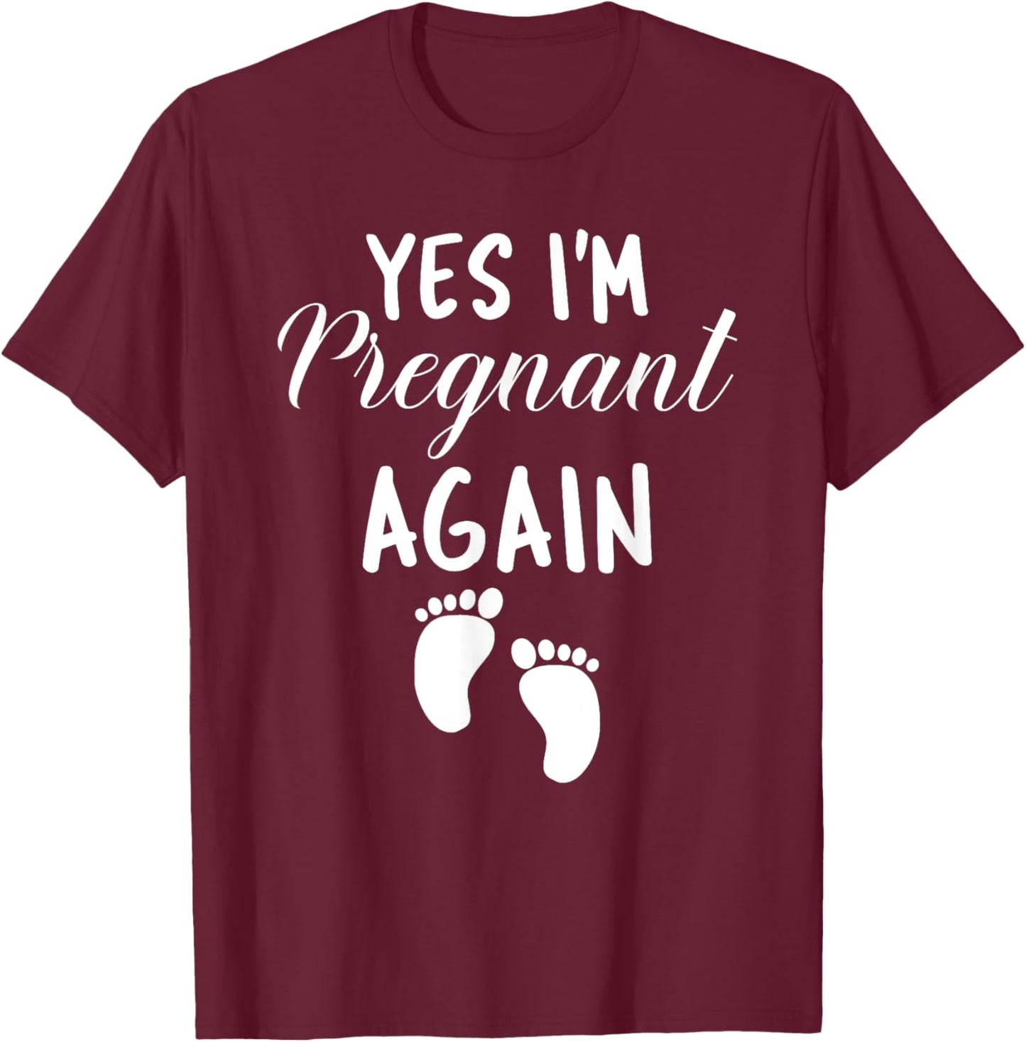 Yes I'm Pregnant Again Pregnancy Baby Announcement T-Shirt - T-Shirt | Maroon