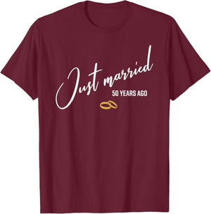 Just married 50 Years Ago Funny 50th Wedding Anniversary T-Shirt - T-Shirt | Maroon