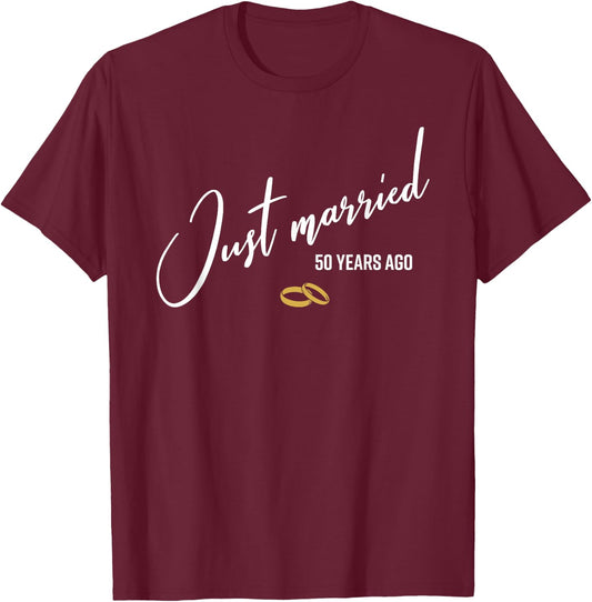 Just married 50 Years Ago Funny 50th Wedding Anniversary T-Shirt - T-Shirt | Maroon