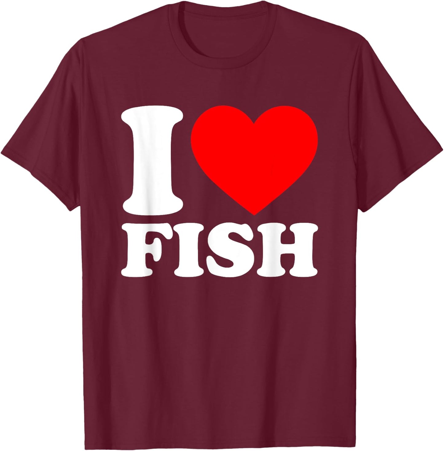 I Love Fish, I Heart Fish T-Shirt - T-Shirt | Maroon