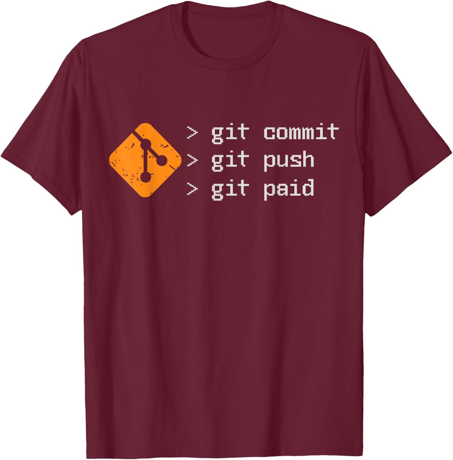 Git Commit Git Push Git Paid any Programmer T-Shirt - T-Shirt | Maroon