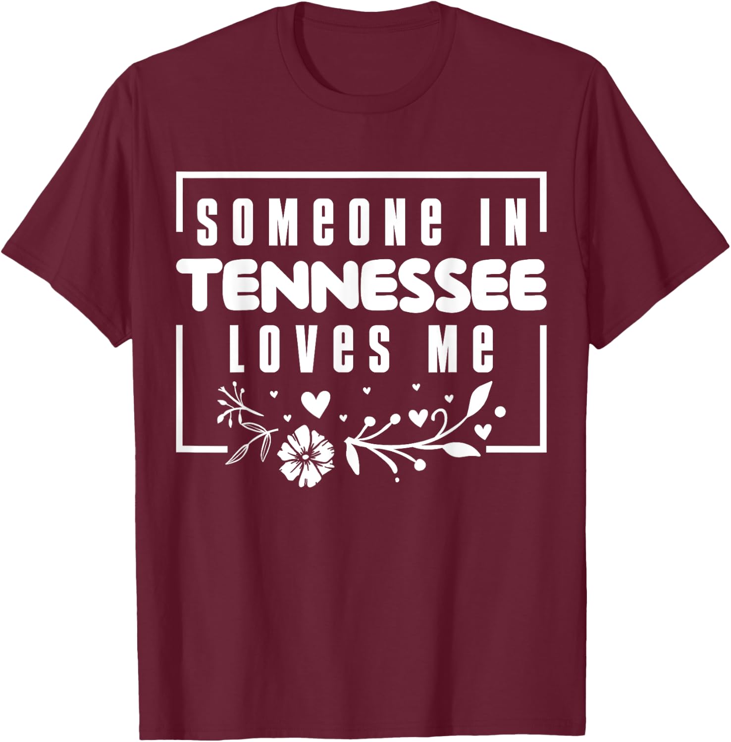 Someone In Tennessee Loves Me T-Shirt - T-Shirt | Maroon