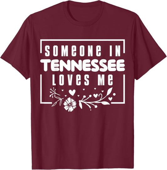 Someone In Tennessee Loves Me T-Shirt - T-Shirt | Maroon