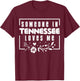 Someone In Tennessee Loves Me T-Shirt - T-Shirt | Maroon
