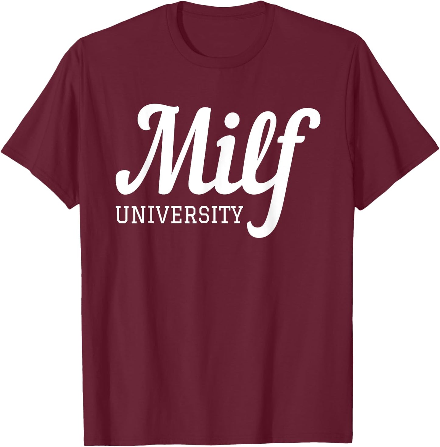 Milf University - Fit Hot Mom Milf for Mother's Day Funny T-Shirt - T-Shirt | Maroon