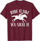 Ride It Like You Stole It T-Shirt - T-Shirt | Maroon