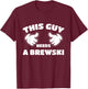 This Guy Needs A Brewski T-Shirt - T-Shirt | Maroon
