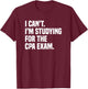 I Can't Studying For CPA Exam Certified Public Accountant T-Shirt - T-Shirt | Maroon