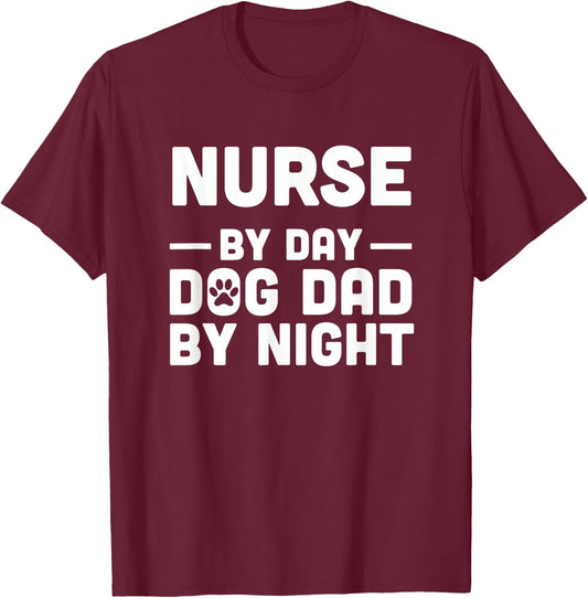 Nurse By Day Dog Dad By Night Men Women T-Shirt - T-Shirt | Maroon