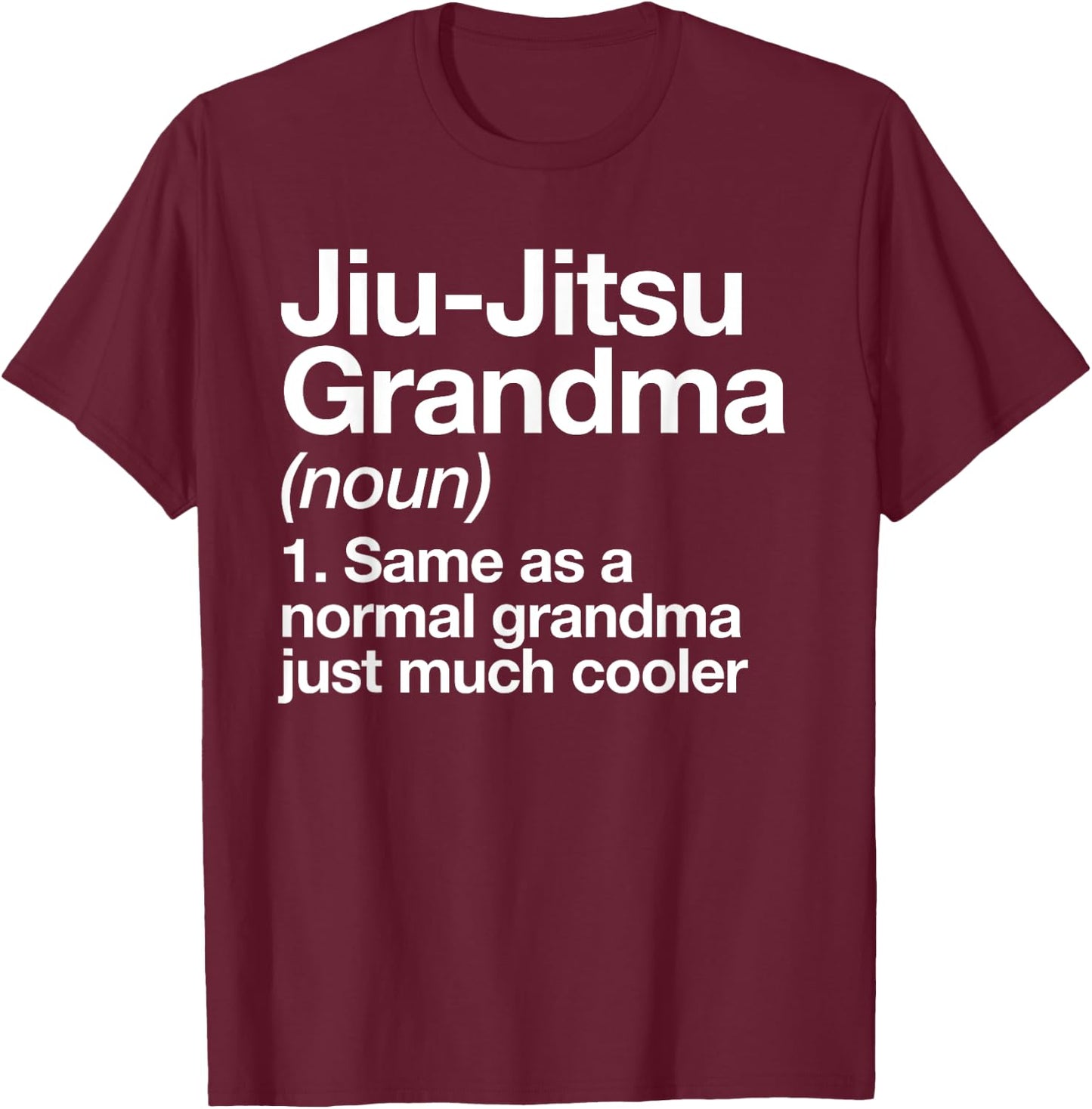Jiu-Jitsu Grandma Definition Funny Sports Martial Arts T-Shirt - T-Shirt | Maroon