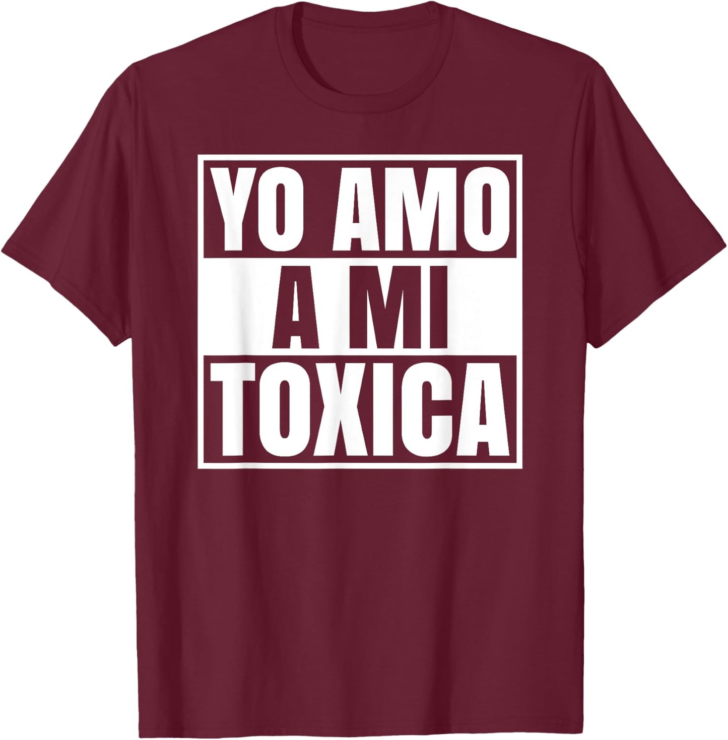 Yo Amo A Mi Toxica Latina Mexicana Funny Spanish Novia Girl T-Shirt - T-Shirt | Maroon