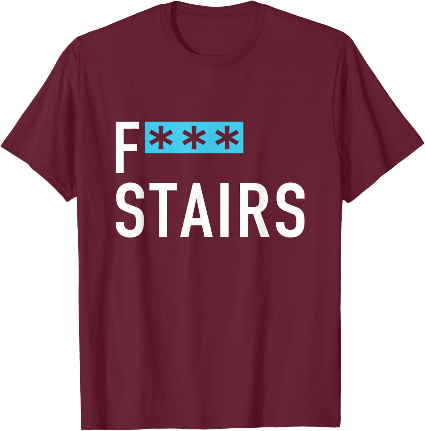Funny F Stairs Apparel T-Shirt - T-Shirt | Maroon